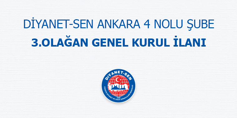 Diyanet Sen Ankara 4 Nolu Şube 3. Olağan Genel Kurul İlanı